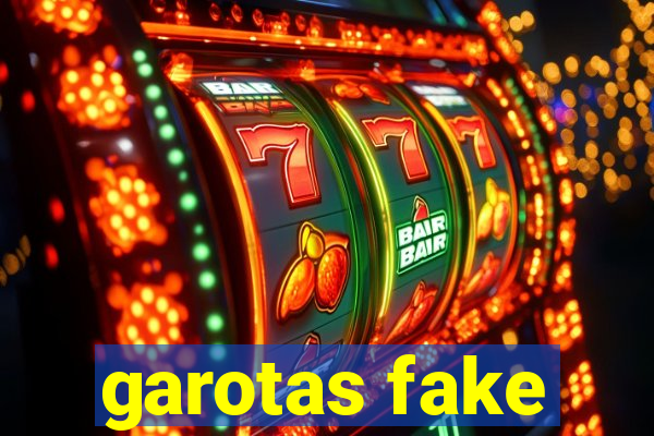 garotas fake